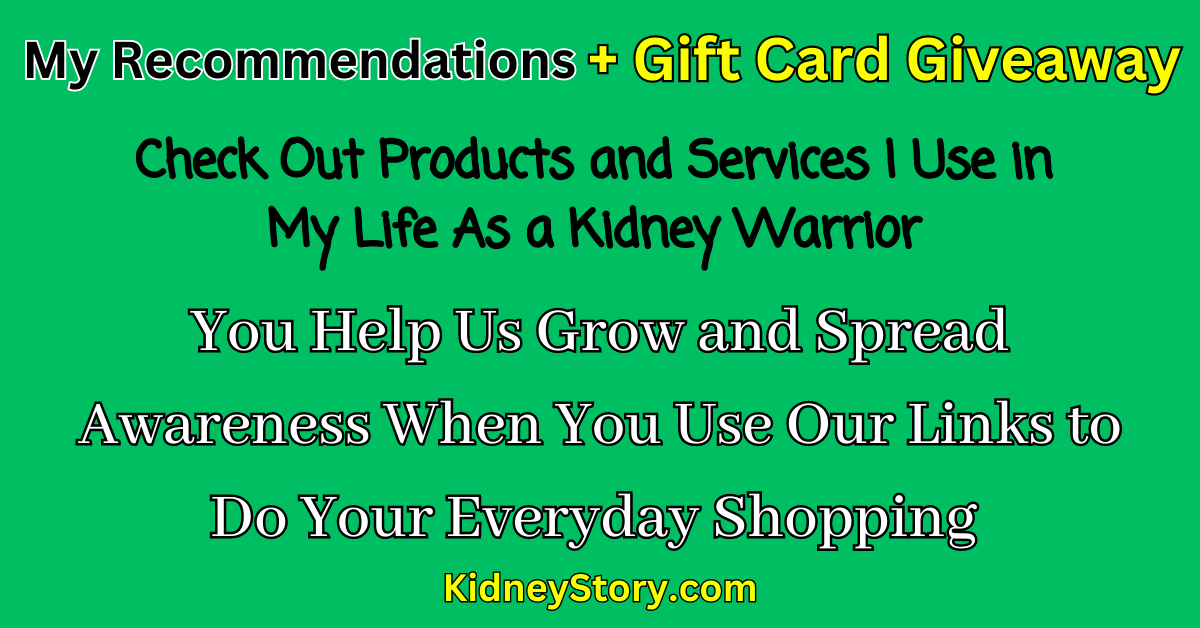 Help KidneyStory.com grow by using the affiliate links on this site to do your normal shopping at no extra cost to you.