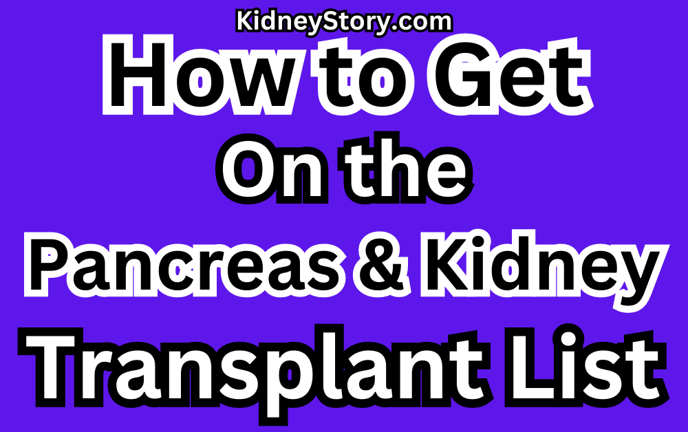 how to get on the pancreas and kidney transplant list